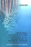 The National Academies Keck Futures Initiative Designing Nanostructures at the Interface between Biomedical and Physical Systems: Conference Focus Group Summaries 0309096685 Book Cover