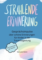 Strahlende Erinnerung - Gesprächsimpulse über schöne Erinnerungen für Kinder in der Trauerbegleitung: mit Karten zum Download (German Edition) 3759777287 Book Cover