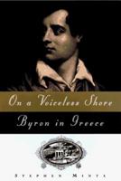 On a Voiceless Shore: Byron in Greece 0805037780 Book Cover