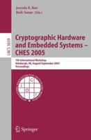 Cryptographic Hardware and Embedded Systems - CHES 2005: 7th International Workshop, Edinburgh, UK, August 29 - September 1, 2005, Proceedings (Lecture Notes in Computer Science) 3540284745 Book Cover