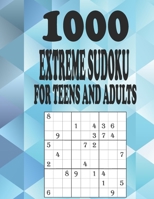 1000 EXTREME SUDOKU FOR TEENS AND ADULTS: CHALLENGING SUDOKU PUZZLES, TEST YOUR LOGIC B08VFP2PVD Book Cover