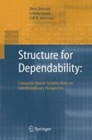 Structure for Dependability: Computer-Based Systems from an Interdisciplinary Perspective 1846281105 Book Cover