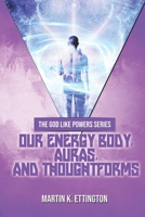 Our Energy Body, Auras, and Thoughtforms 1520623917 Book Cover