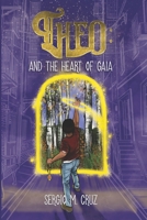 Theo: And the Heart of Gaia B09FSCJT8S Book Cover