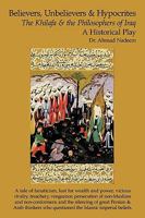 Believers, Unbelievers, and Hypocrites: The Khilafa and the Philosophers of Iraq 1438934807 Book Cover