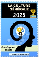 La Culture Générale: Survivez en société (French Edition) B0DYMGYM84 Book Cover