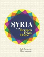 Syria: Recipes from Home 1474604501 Book Cover