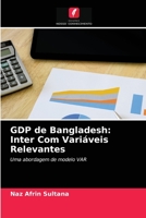 GDP de Bangladesh: Inter Com Variáveis Relevantes 620307246X Book Cover