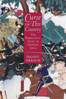 Curse on This Country: The Rebellious Army of Imperial Japan 1501705288 Book Cover