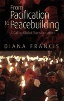 From Pacification to Peacebuilding: A Call to Global Transformation 0745330266 Book Cover