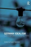 German Idealism: Contemporary Perspectives 0415373050 Book Cover