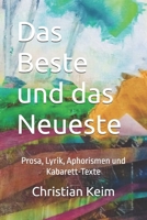 Das Beste und das Neueste: Prosa, Lyrik, Aphorismen und Kabarett-Texte (German Edition) 3982563283 Book Cover