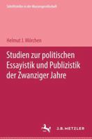 Studien Zur Politischen Essayistik und Publizistik der Zwanziger Jahre 3476996859 Book Cover