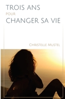 Trois ans pour changer sa vie 295493770X Book Cover