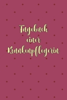 Tagebuch einer Krankenpflegerin: Bestens als Notizbuch Zubehör zum eintragen von Notizen für jede Altenpflegerin mit Patienten Umgang (German Edition) 1696917786 Book Cover