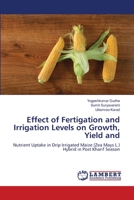 Effect of Fertigation and Irrigation Levels on Growth, Yield and 6205640740 Book Cover