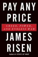 Pay Any Price: Greed, Power, and Endless War 0544341414 Book Cover