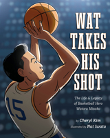 Wat Takes His Shot: The Life & Legacy of Basketball Hero Wataru Misaka 1643796038 Book Cover