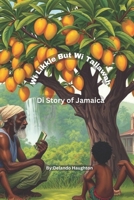 Wi Likkle But Wi Tallawah: Di Story of Jamaica B0F9DPB91R Book Cover