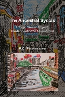 The Ancestral Syntax: — A Tokyo ‘Heisei’ Project: The Account of the Multiple Self— B0GJPKDRWT Book Cover