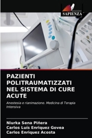 PAZIENTI POLITRAUMATIZZATI NEL SISTEMA DI CURE ACUTE: Anestesia e rianimazione. Medicina di Terapia Intensiva 6204028146 Book Cover