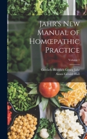 Jahr's New Manual of Homoepathic Practice; Volume 1 1018419101 Book Cover