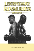 Legendary rivalries: Boxing B0GS5CG4N5 Book Cover