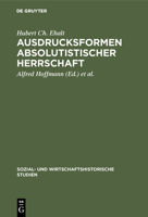 Ausdrucksformen absolutistischer Herrschaft: D. Wiener Hof im 17. u. 18. Jh (Sozial- und wirtschaftshistorische Studien) 3486423711 Book Cover