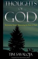 Thoughts of God: My Journey Toward the Heart of God 1387997394 Book Cover