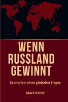 Wenn Russland Gewinnt (German Edition) B0FK7QZD82 Book Cover