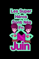 Les super h�ros sont n�s en juin: emploi du temps enfant/ emploi du temps hebdomadaire: cadeau d'anniversaire enfant B084DQQWVW Book Cover