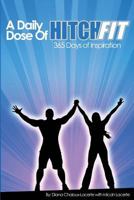 A Daily Dose of Hitch Fit: 365 Days of Inspiration 147911975X Book Cover
