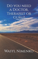 Do you need a Doctor, Therapist or Guru? 1908142995 Book Cover