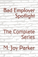 Bad Employer Spotlight: The Complete Series B08R9WZL2N Book Cover