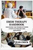 EMDR THERAPY HANDBOOK: Unlocking the Power of EMDR: A Path to Healing and Resilience B0F7Y4LYV2 Book Cover