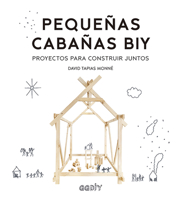 Pequeñas cabañas BIY: Proyectos para construir juntos 8425231981 Book Cover