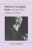 Nathaniel Southgate Shaler and the Culture of American Science (History of American Science and Technology Series) 0817303057 Book Cover