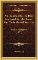 An Inquiry Into the Poor Laws and Surplus Labour and Their Mutual Reaction 1017911274 Book Cover
