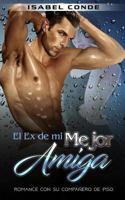 El Ex de Mi Mejor Amiga: Romance Con Su Compa�ero de Piso 1548963143 Book Cover