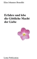 Erfahre und lebe die Göttliche Macht der Liebe ... (German Edition) 3751933735 Book Cover