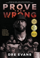 Prove Them Wrong: Defying All Odds, How a Triplet Survived a Chicago Gang and Graduated From the U.S. Naval Academy 1544536968 Book Cover
