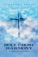 Holy Ghost Harmony: A Collection of Christian Poetry B0F1ZWVHDK Book Cover