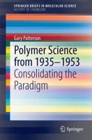 Polymer Science from 1935-1953: Consolidating the Paradigm 3662435357 Book Cover