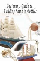 Beginners Guide to Building Ships in Bottles 1424175976 Book Cover