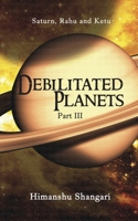 Debilitated Planets - Part III: Saturn, Rahu and Ketu 8175110899 Book Cover