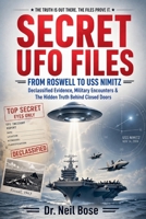 Secret UFO Files: From Roswell to USS Nimitz: Declassified Evidence, Military Encounters & The Hidden Truth Behind Closed Doors B0GYQPSJLZ Book Cover