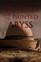 Pilgrimage into the Painted Abyss (Void Eternal) B0GXK28L5H Book Cover