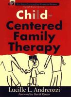 Child-Centered Family Therapy (Wiley Series in Couples and Family Dynamics and Treatment) 047114858X Book Cover