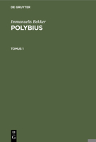 Immanuelis Bekker: Polybius. Tomus 1 3112389433 Book Cover