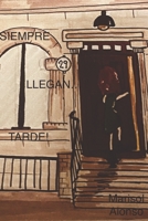 Siempre Llegan... Tarde! B09P4K5WBV Book Cover